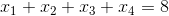 $$x_1 + x_2 + x_3 + x_4 = 8$$